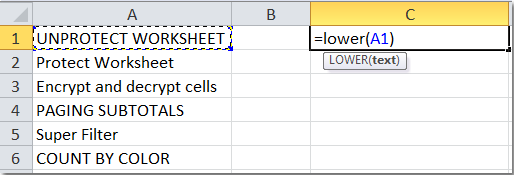У сусідній порожній клітинці, такий як осередок C1, введіть цю формулу = НИЖНІЙ (A1), Дивіться скріншот: